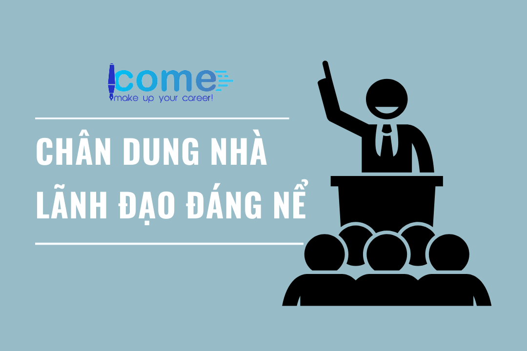 Chân dung nhà lãnh đạo đáng nể