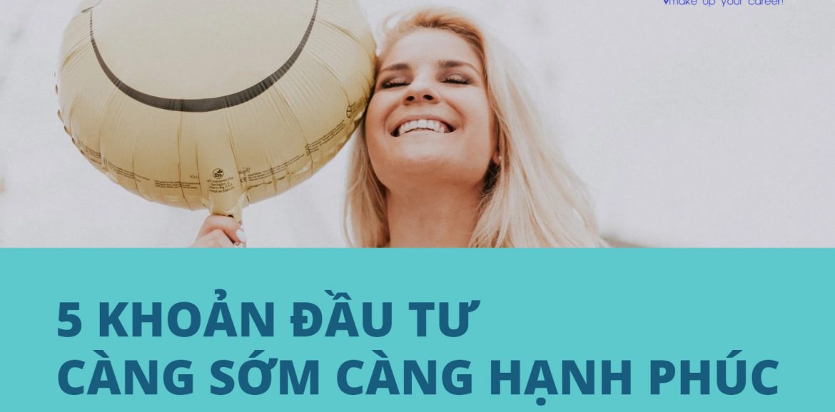 5 khoản đầu tư càng sớm càng hạnh phúc